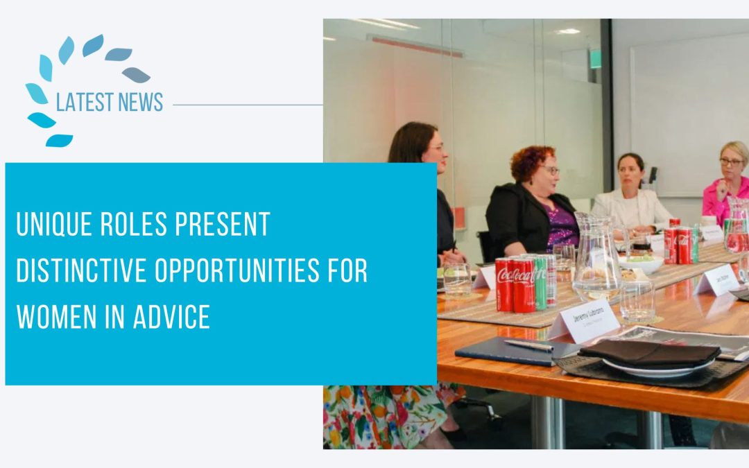 Unique roles present distinctive opportunities for women in advice